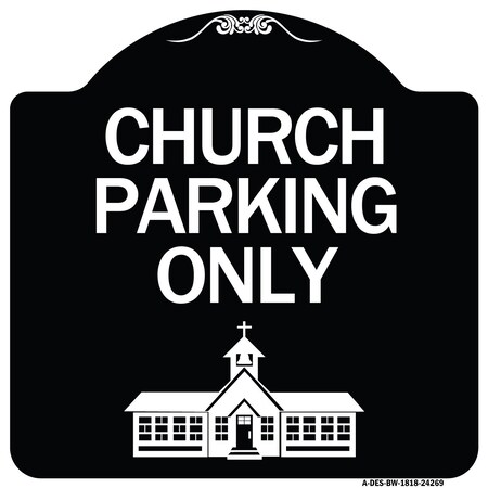 Signmission Church Parking Only Church Symbol Heavy-Gauge Aluminum Architectural Sign, 18" x 18", BW-1818-24269 A-DES-BW-1818-24269